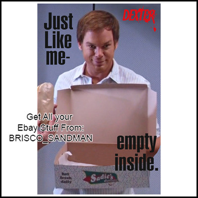 Fridge Fun Refrigerator Magnet DEXTER ''JUST LIKE ME--EMPTY INSIDE''- Horror