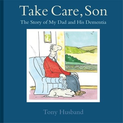 Take Care, Son : The Story of My Dad and His Dementia, Paperback by Husband, ...