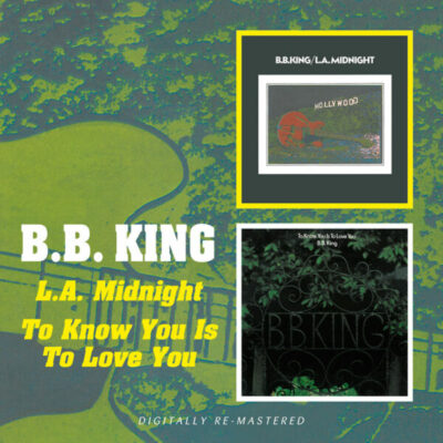 B.B. King - LA Midnight/To Know You Is To Love You [Remastered] (2009)  2CD  NEW