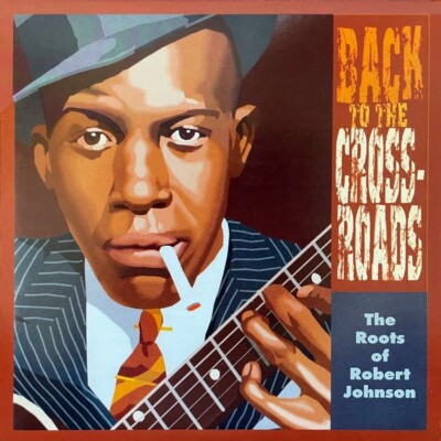 The Roots Of Robert Johnson: Back To The Crossroads *SEALED* Vinyl LP