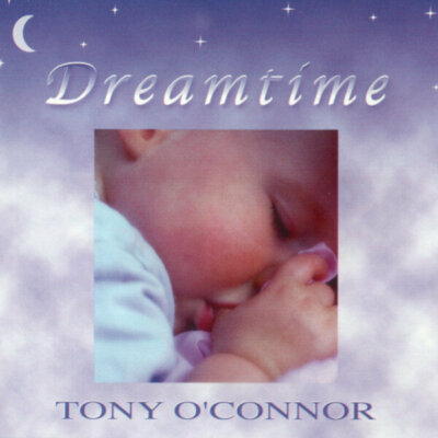TONY O'CONNOR - DREAMTIME CD ~ AUSTRALIAN NEW AGE / RELAXATION *NEW*