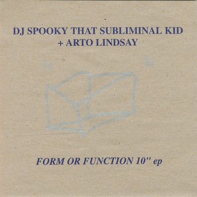 DJ Spooky That Subliminal Kid* + Arto Lindsay - Form Or Function (10