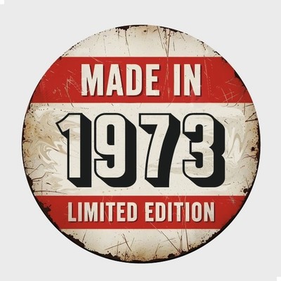 Blechschild rund Made in 1973 Limited Edition Geburtstag Metallschild TEL4478