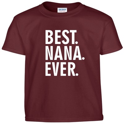 Best NANA Ever T Shirt Mothers Day Birthday Gift Tee Shirt