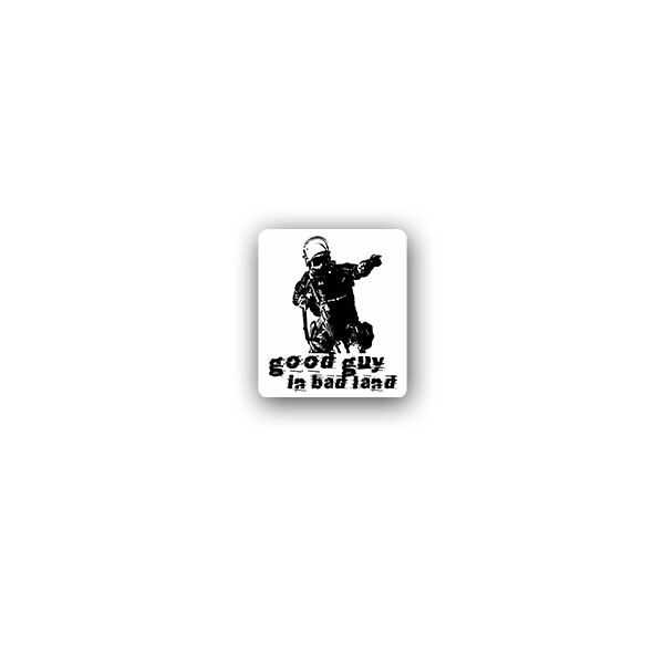 Aufkleber/Sticker good guy in bad land Polizei Anti Terror Einheit 6x7cm A3479