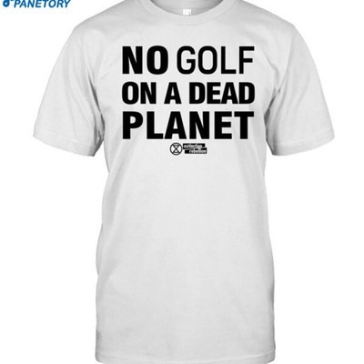 No Golf On A Dead Planet Shirt Size S-5XL
