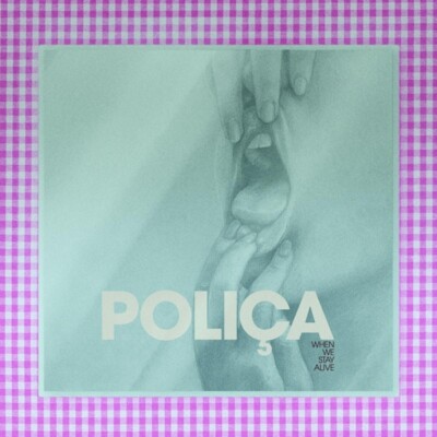POLICA - WHEN WE STAY ALIVE (LIMITED SPECIAL EDITION)    VINYL LP + MP3 NEW