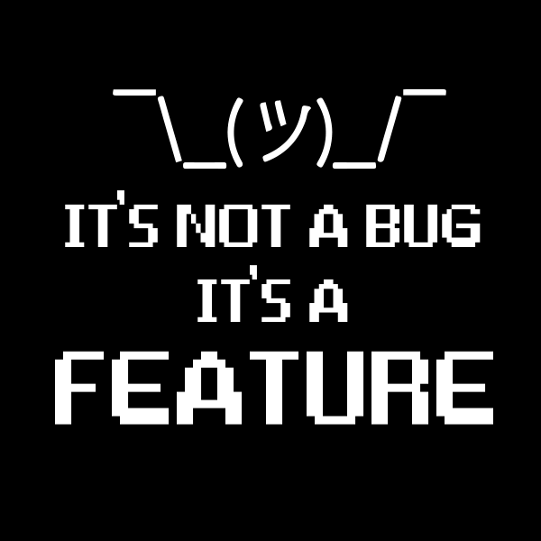 Its not a bug its a feature Nerd Geek Sprüche Lustig Spaß Fun TShirt