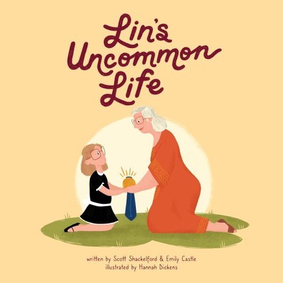 Lin's Uncommon Life, Hardcover by Shackelford, Scott; Castle, Emily; Dickens,...