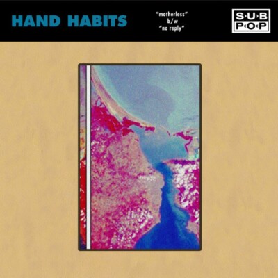 Hand Habits - Motherless b/w No Reply 7''  Sub Pop Singles Collection Vol 6 (NEW)