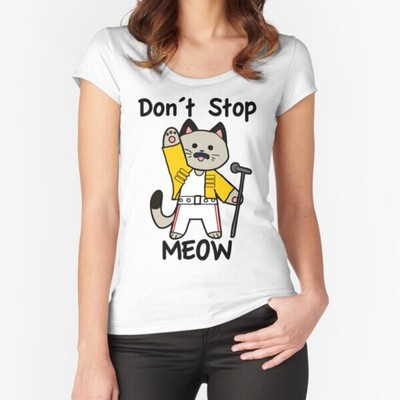 DonÂ´t Stop Meow Fitted Scoop T-Shirt