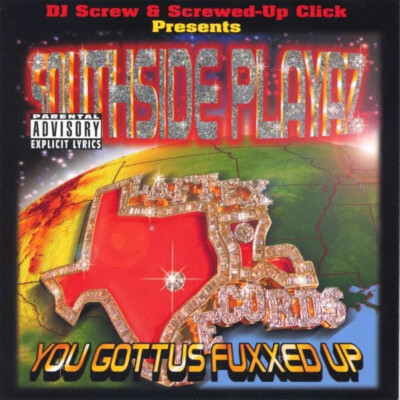 DJ Screw Presents Southside Playaz - You Gottus Fuxxed Up