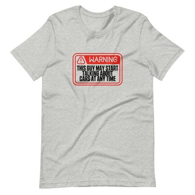 Warning - This Guy Might Start Talking About Cars T-Shirt