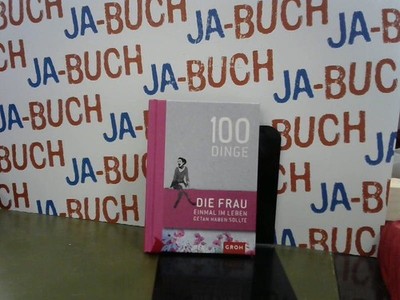 100 Dinge, die FRAU einmal im Leben getan haben sollte: Geschenkewelt Freundinne