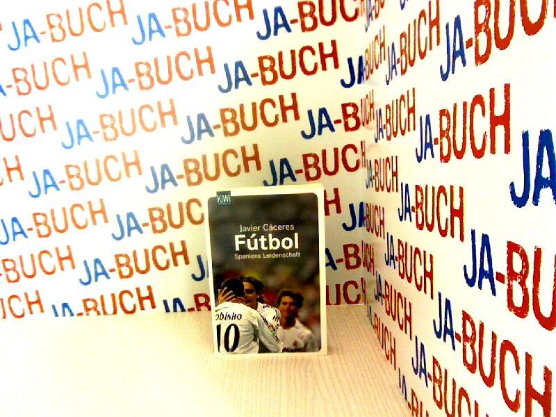 FÃÂºTbol : Spaniens Leidenschaft. Kiwi ; 921 : Paperback; Ball Und Welt CÃ¡Ceres, 