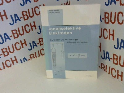 Ionenselektive Elektroden: Grundlagen und Anwendungen in Biologie und Medizin , 