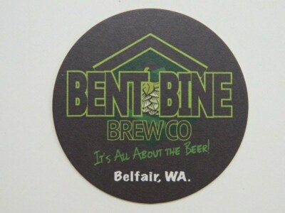 Beer Coaster ~ BENT BINE Brew Co ~ Belfair, WASHINGTON ~ It's All About the Beer