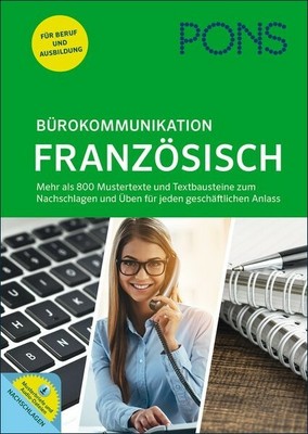 Französische Korrespondenz im Büro - Musterbriefe, Textbausteine, Telefondialoge