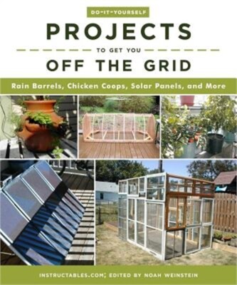 Do-It-Yourself Projects to Get You Off the Grid: Rain Barrels, Chicken Coops, So