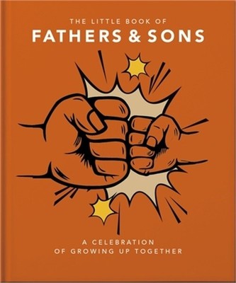 The Little Book of Fathers & Sons: A Celebration of Growing Up Together (Hardbac