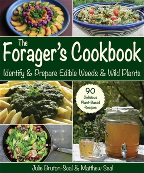 The Forager's Cookbook: Identify & Prepare Edible Weeds & Wild