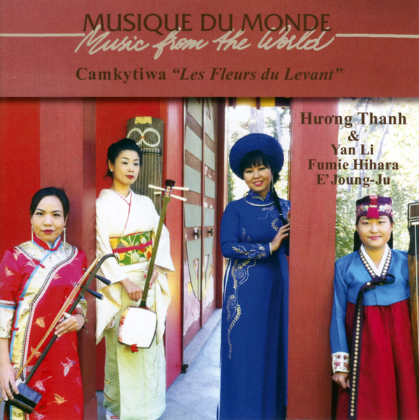 Camkytiwa &Quot;Les Fleurs Du Levant&Quot;, Huong Thanh, Yan Li, Fumie Hihara, E