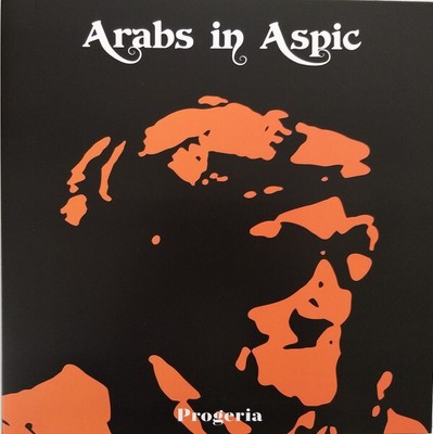 Arabs In Aspic - Progeria - 2021 Karisma Records - Transparent Orange Vinyl 