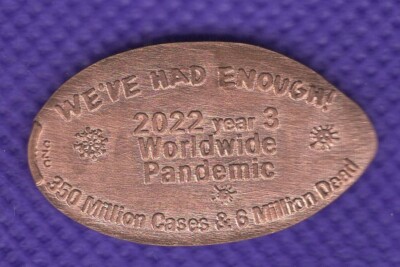 2022 YEAR 3 WORLDWIDE PANDEMIC We've Had Enough!  Elongated Pressed Copper Penny