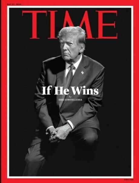 Donald Trump - Time Magazine May 27, 2024 - If He Wins - Pre-Sale - Brand New