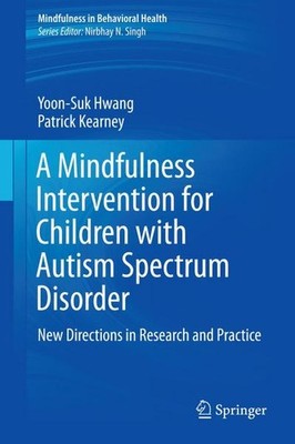 A Mindfulness Intervention for Children with Autism Spectrum Disorders: New Dire
