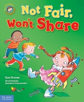 Not Fair, Won't Share (Our Emotions and ..., Sue Graves