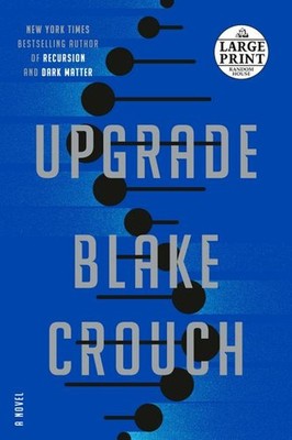 Upgrade: A Novel (Random House Large Print) Blake Crouch