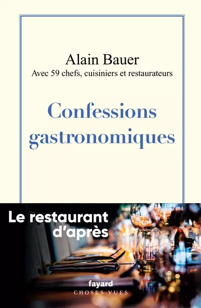 Confessions Gastronomiques: Le Restaurant D'AprÃ¨S, Alain Bauer
