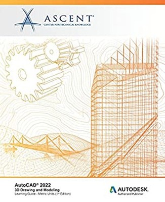AutoCAD 2022: 3D Drawing and Modeling : Autodesk Authorized Publi