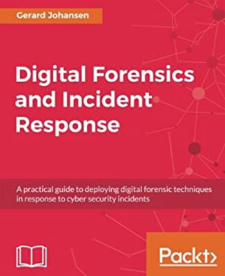 Digital Forensics and Incident Response Paperback Gerard Johansen