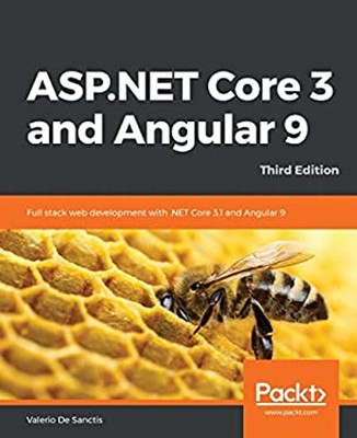 ASP. NET Core 3 and Angular 9 : Full Stack Web Development with .