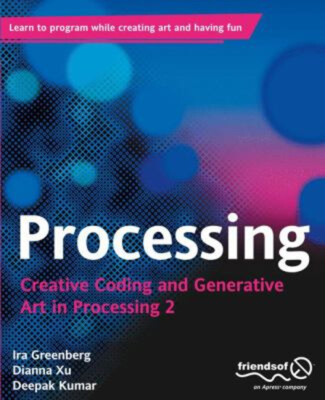 Processing : Creative Coding and Generative Art in Processing 2 P