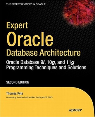 Expert Oracle Database Architecture: Oracle Database 9i, 10g, and 11g Programmin