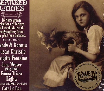 Bearded Ladies Volume One: 15 Homegrown Selections Of Forlorn & Freakish Fema...