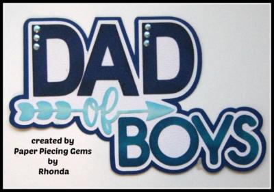DAD OF BOYS TITLE family everyday scrapbook premade paper piecing  by Rhonda