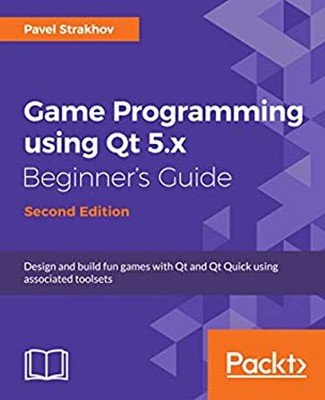 Game Programming Using Qt 5 Beginner's Guide : Create Amazing Gam