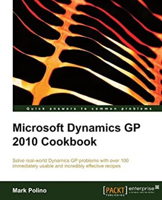 Microsoft Dynamics GP 2010 Cookbook : Solve real-world Dynamics G