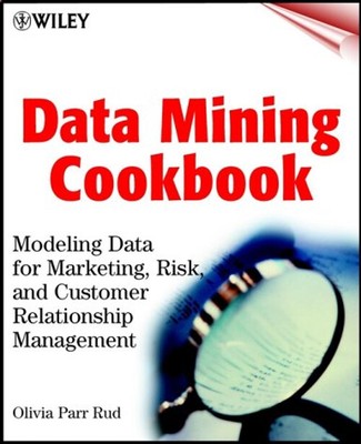 Data Mining Cookbook : Modeling Data for Marketing, Risk, and Cus