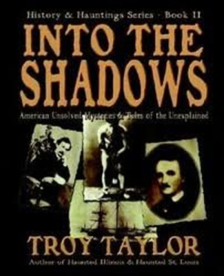 Into the Shadows TROY TAYLOR