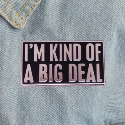 I'm Kind Of A Big Deal Metal Enamel Lapel Pin | Funny Fashion Gift