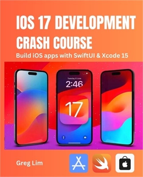 iOS 17 Development Crash Course: Build iOS apps with SwiftUI