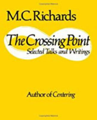 The Crossing Point : Selected Talks and Writings Mary Caroline Ri
