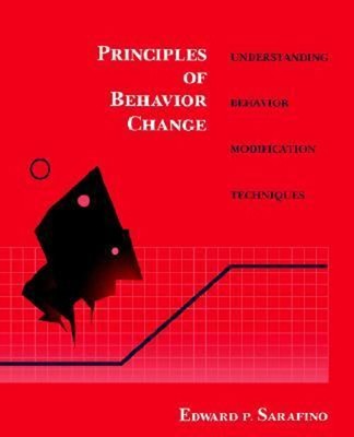 Principles of Behavior Change : Understanding Behavior Modificati