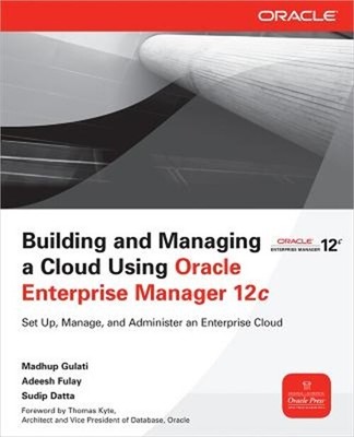 Building and Managing a Cloud Using Oracle Enterprise Manager 12c (Paperback or