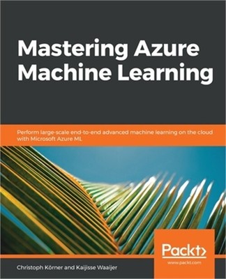 Mastering Azure Machine Learning (Paperback or Softback)